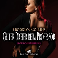 Geiler Dreier beim Professor / Erotik Audio Story / Erotisches Hörbuch - Brooklyn Collins - Hörbuch