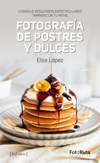 Fotografía de postres y dulces - Elsa López - E-Book
