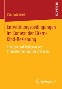 Entwicklungsbedingungen im Kontext der Eltern-Kind-Beziehung - Vaidilutė Asisi - E-Book