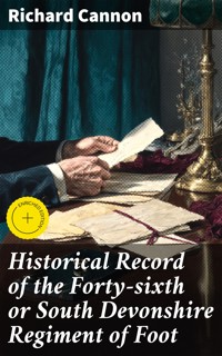 Historical Record of the Forty-sixth or South Devonshire Regiment of Foot - Richard Cannon - E-Book