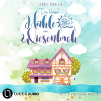 Die kleine Mühle am Wiesenbach - Ein zauberhafter Feel-Good-Roman, Band 1 (Ungekürzt) - Leonie Fröhlich - Hörbuch