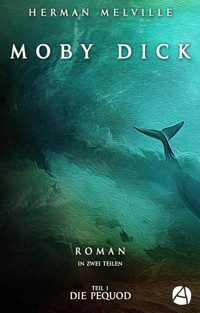 Moby Dick. Band Eins - Herman Melville - kostenlos E-Book