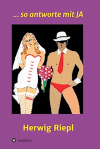 ... so antworte mit Ja - Herwig Riepl - E-Book