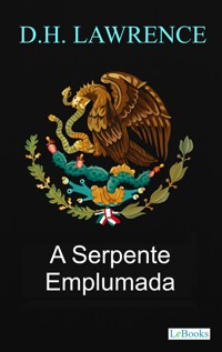 La Serpiente Emplumada - D.H. Lawrence - D H Lawrence - E-Book