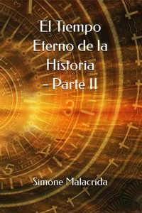 El Tiempo Eterno de la Historia - Parte II - Simone Malacrida - E-Book