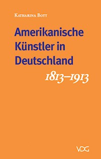 Deutsche Künstler in Amerika - Amerikanische Künstler in Deutschland - Katharina Bott - E-Book