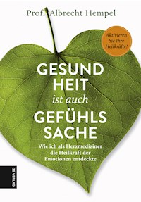 Gesundheit ist auch Gefühlssache - Albrecht Hempel - E-Book + Hörbuch
