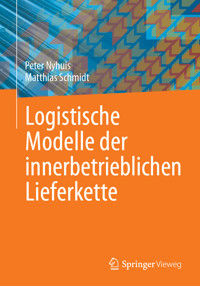 Logistische Modelle der innerbetrieblichen Lieferkette - Peter Nyhuis - E-Book