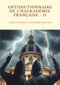 Antidictionnaire de l'Hackadémie française - Tome II - Ludovic Gorges - E-Book