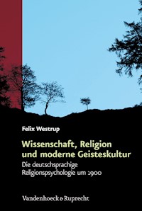 Wissenschaft, Religion und moderne Geisteskultur - Felix Westrup - E-Book