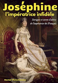 Joséphine, l'impératrice infidèle - Hector Fleischmann - E-Book