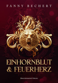 Einhornblut und Feuerherz - Fanny Bechert - E-Book