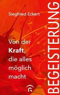 Begeisterung - Siegfried Eckert - E-Book