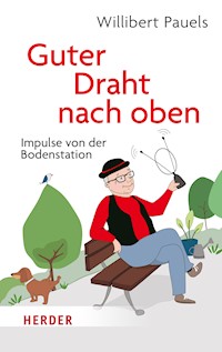 Guter Draht nach oben - Willibert Pauels - E-Book