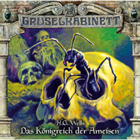 Gruselkabinett, Folge 136: Das Königreich der Ameisen - H G Wells - Hörbuch
