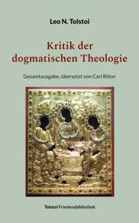 Kritik der dogmatischen Theologie - Leo N. Tolstoi - E-Book