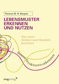 Lebensmuster erkennen und nutzen - Thomas M.H. Bergner - E-Book
