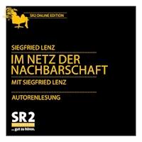 Im Netz der Nachbarschaft - Siegfried Lenz - Hörbuch
