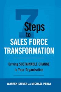 7 Steps to Sales Force Transformation - Warren Shiver - E-Book