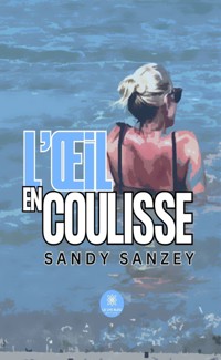 L’œil en coulisse - Sandy Sanzey - E-Book