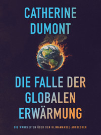 Die Falle der Globalen Erwärmung - Catherine Dumont - E-Book