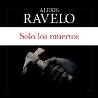 Solo los muertos - Alexis Ravelo - Hörbuch