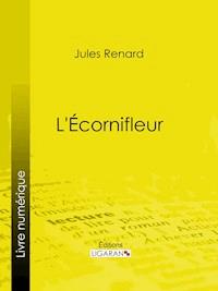 L'Écornifleur - Jules Renard - E-Book