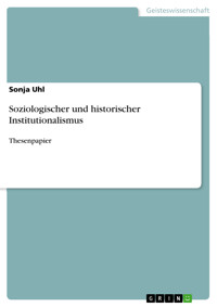 Soziologischer und historischer Institutionalismus - Sonja Uhl - E-Book