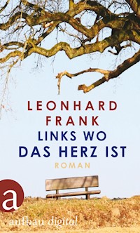 Links wo das Herz ist - Leonhard Frank - E-Book
