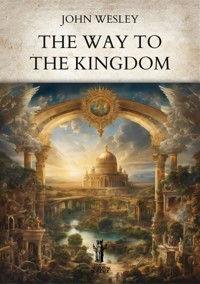 The Way to the Kingdom - John Wesley - E-Book
