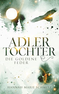 Adlertochter - Hannah Marie Schmitz - E-Book