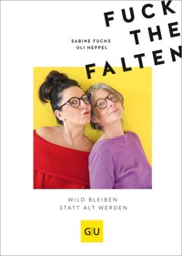Fuck the Falten - Uli Heppel - E-Book