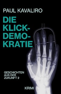 Die Klick-Demokratie - Paul Kavaliro - E-Book