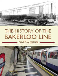 The History of the Bakerloo Line - Clive D W Feather - E-Book