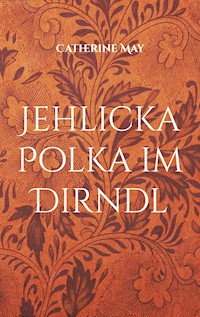 Jehlicka Polka im Dirndl - Catherine May - E-Book
