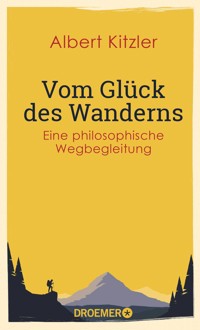 Vom Glück des Wanderns - Albert Kitzler - E-Book