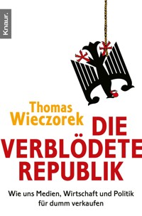 Die verblödete Republik - Thomas Wieczorek - E-Book