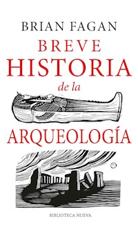 Breve historia de la Arqueología - Brian Fagan - E-Book