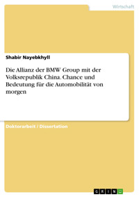 Die Allianz der BMW Group mit der Volksrepublik China. Chance und Bedeutung für die Automobilität von morgen - Shabir Nayebkhyll - E-Book