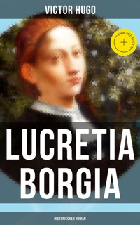 Lucretia Borgia: Historischer Roman - Victor Hugo - E-Book