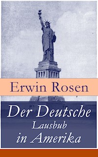 Der Deutsche Lausbub in Amerika - Erwin Rosen - E-Book