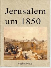 Jerusalem um 1850 - Stephan Doeve - E-Book