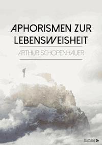 Aphorismen zur Lebensweisheit - Arthur Schopenhauer - E-Book + Hörbuch