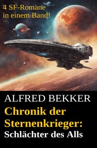 Chronik der Sternenkrieger - Schlächter des Alls - Alfred Bekker - kostenlos E-Book
