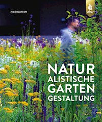 Naturalistische Gartengestaltung - Nigel Dunnett - E-Book