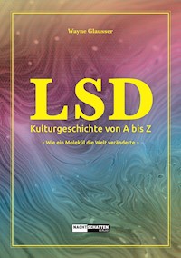 LSD - Kulturgeschichte von A bis Z - Wayne Glausser - E-Book