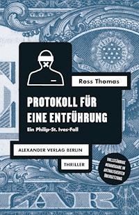 Protokoll für eine Entführung - Ross Thomas - E-Book