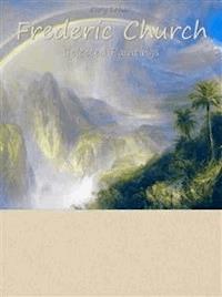Frederic Church: Selected Paintings (Colour Plates) - Cory Lehar - E-Book