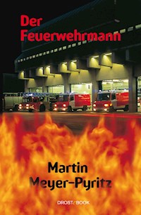 Der Feuerwehrmann - Martin Meyer-Pyritz - E-Book