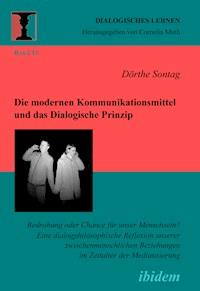 Die modernen Kommunikationsmittel und das Dialogische Prinzip - Dörthe Sontag - E-Book